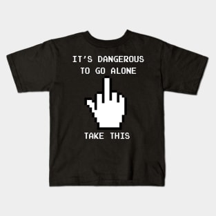 It's dangerous to go alone . . . Kids T-Shirt